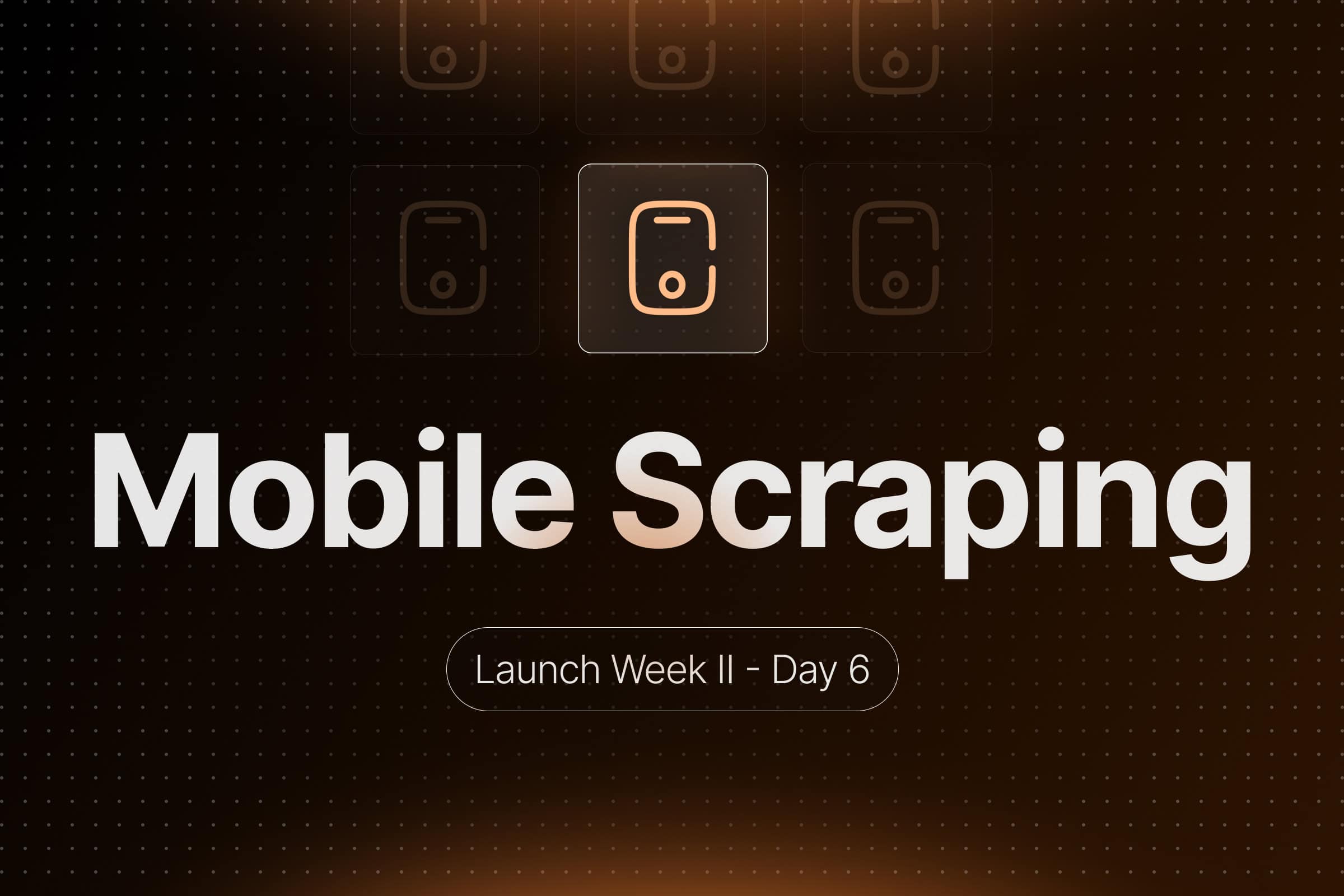 Launch Week II - Day 6: Announcing Mobile Scraping and Screenshots image