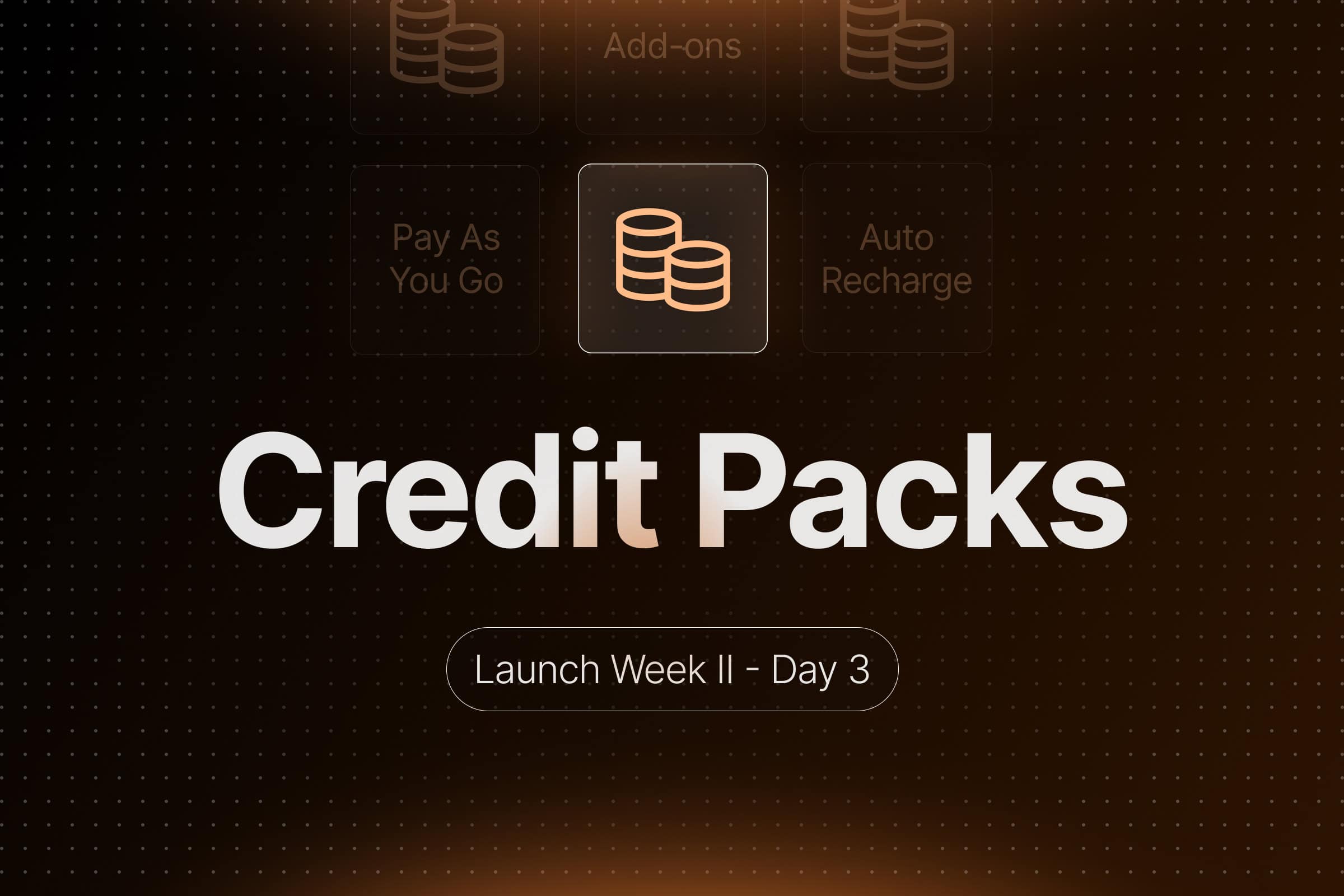 Launch Week II - Day 3: Introducing Credit Packs