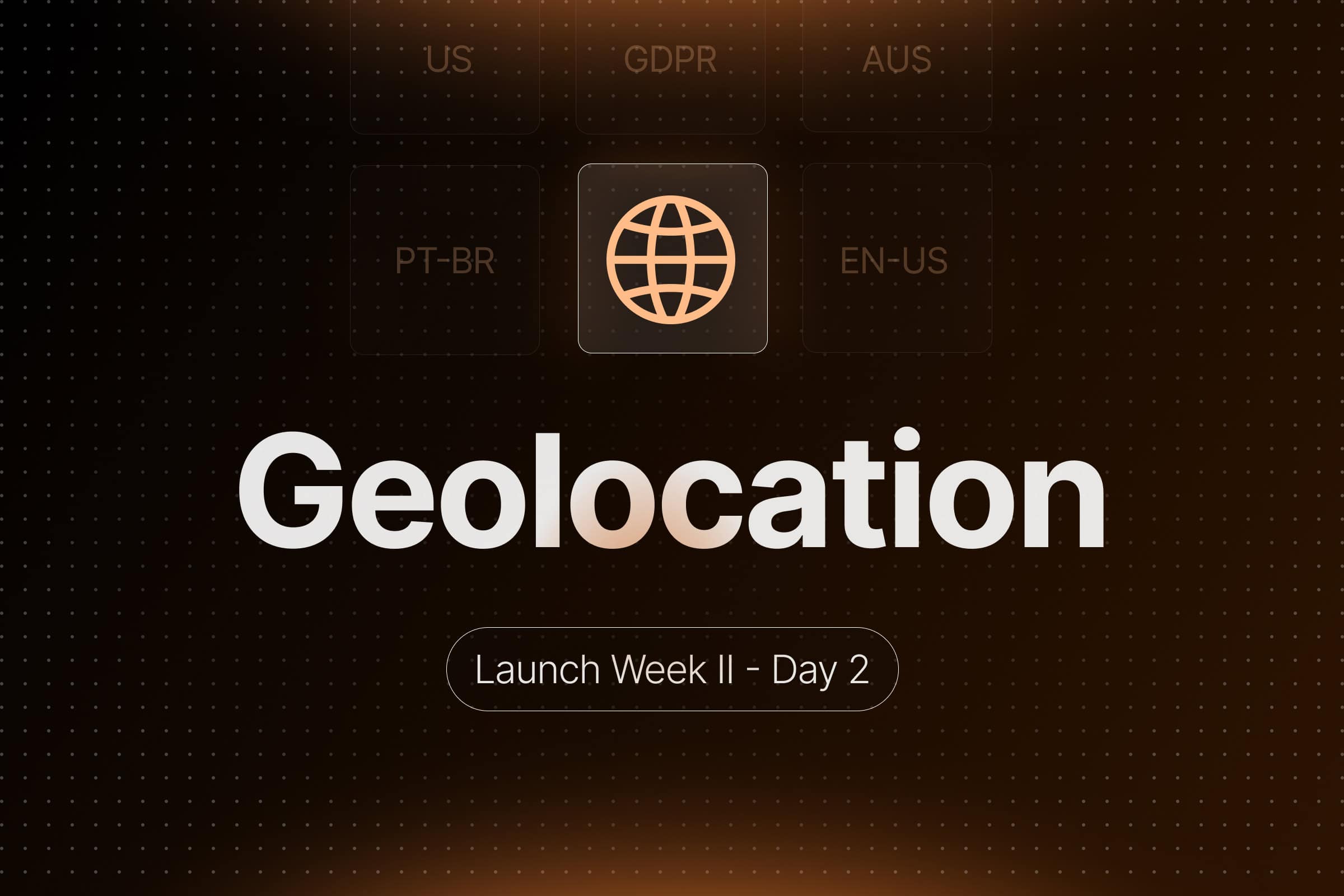 Launch Week II - Day 2: Introducing Location and Language Settings