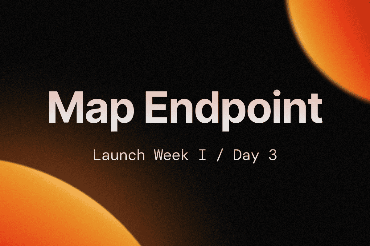 Launch Week I / Day 3: Introducing the Map Endpoint image