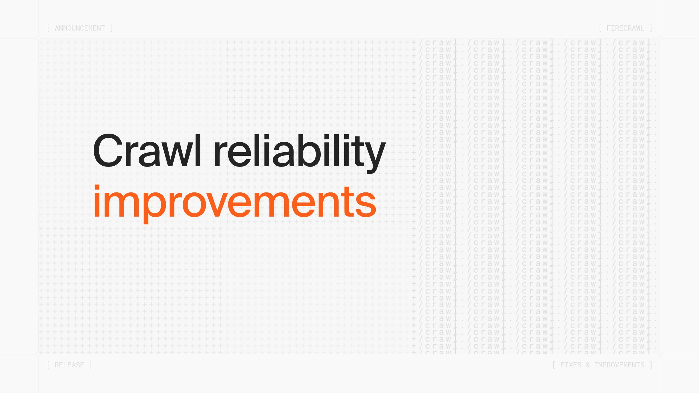 Crawl reliability improvements