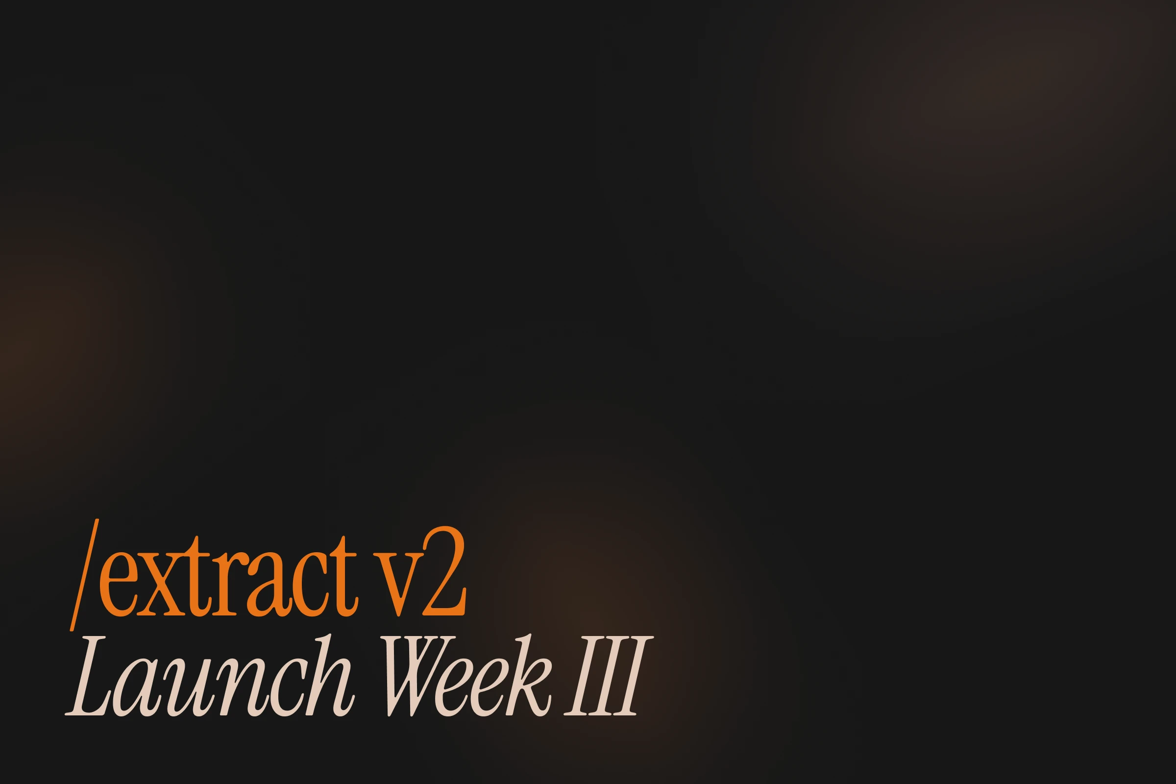 Introducing /extract v2: Launch Week III - Day 3